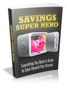 Savings Super Hero - Digital Delivery - Master Resale Rights